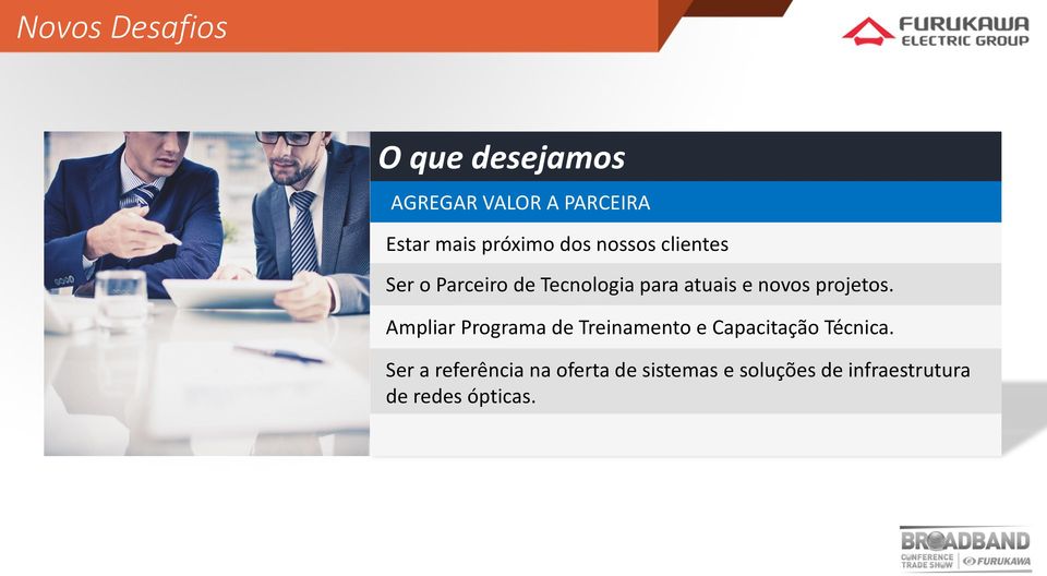 novos projetos. Ampliar Programa de Treinamento e Capacitação Técnica.