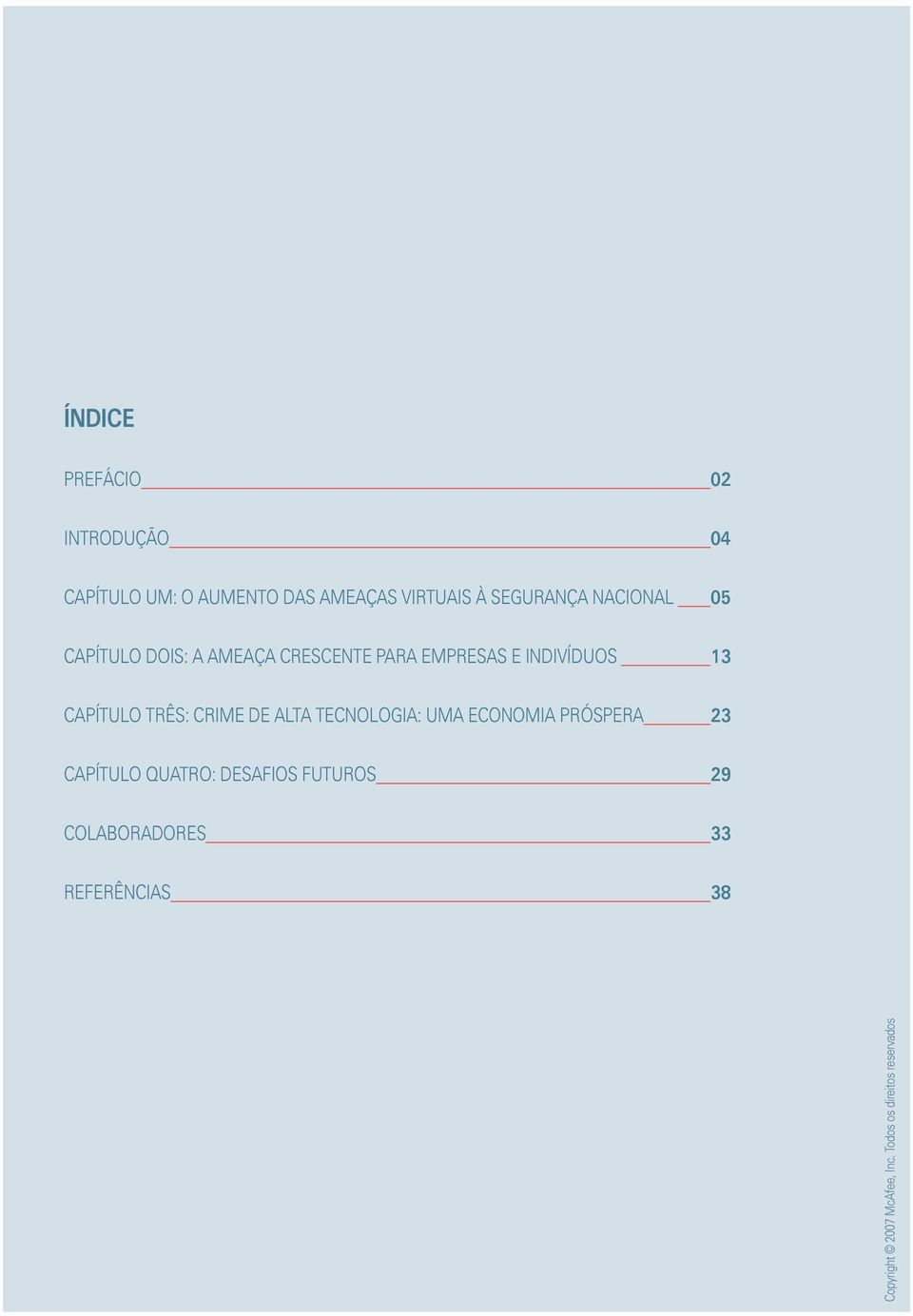 TRÊS: CRIME DE ALTA TECNOLOGIA: UMA ECONOMIA PRÓSPERA 23 CAPÍTULO QUATRO: DESAFIOS