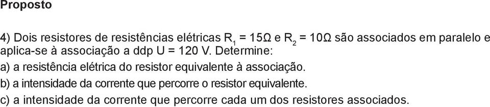 Determine: a) a resistência elétrica do resistor equivalente à associação.