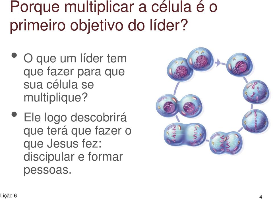 O que um líder tem que fazer para que sua célula se