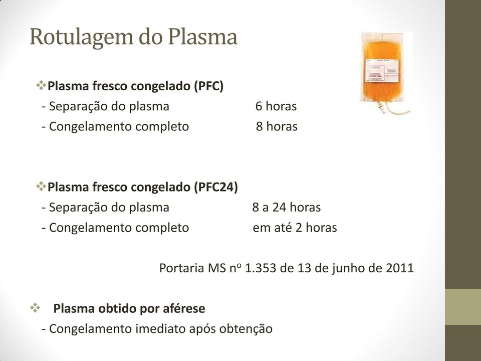 plasma 8 a 24 horas - Congelamento completo em até 2 horas Portaria MS n o 1.