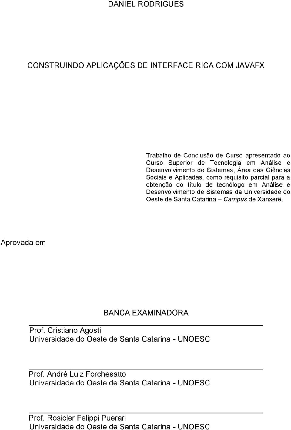 Sistemas da Universidade do Oeste de Santa Catarina Campus de Xanxerê. Aprovada em BANCA EXAMINADORA Prof.