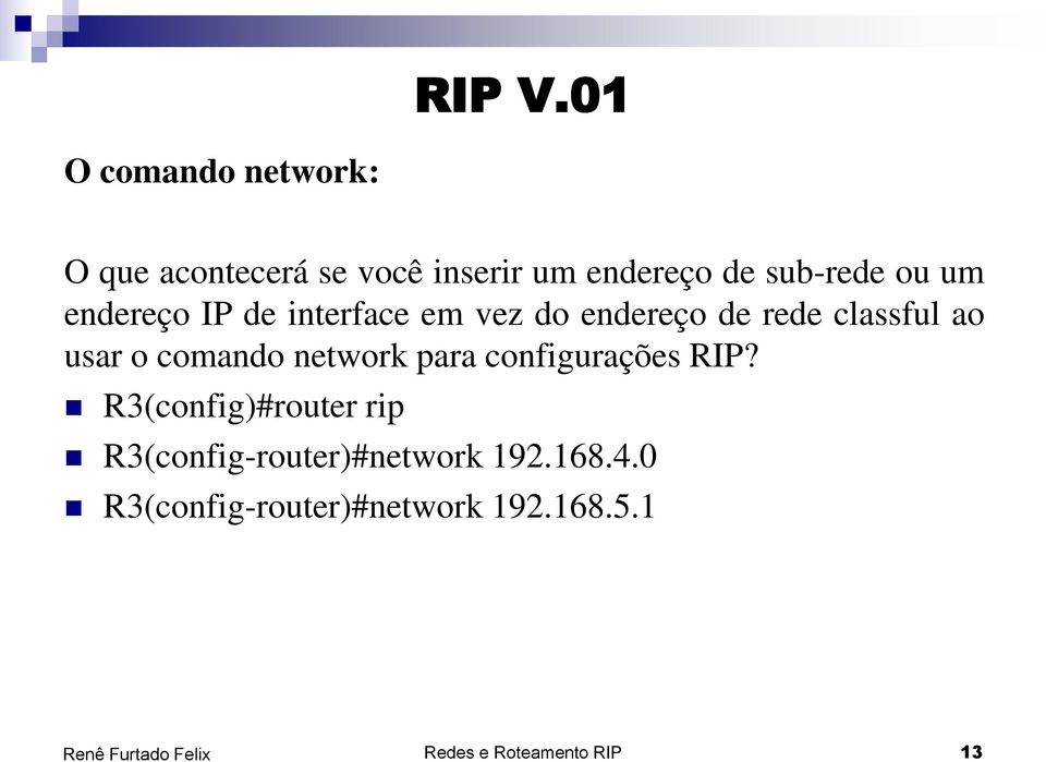 um endereço IP de interface em vez do endereço de rede classful ao usar o comando