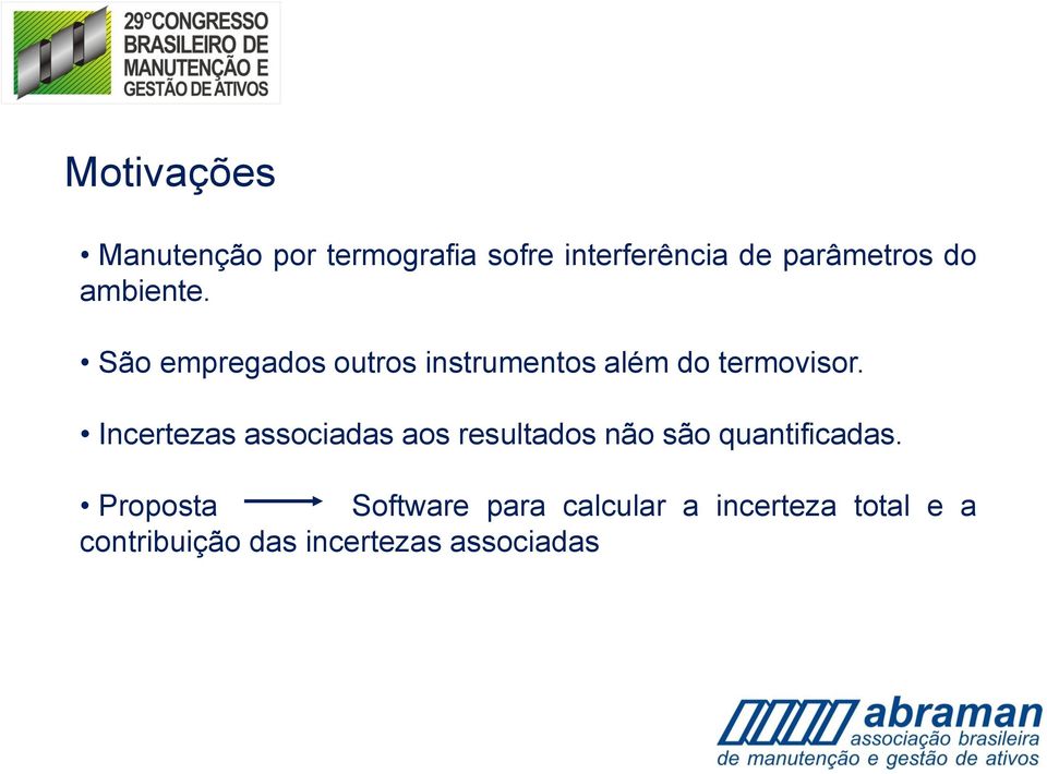 Incertezas associadas aos resultados não são quantificadas.