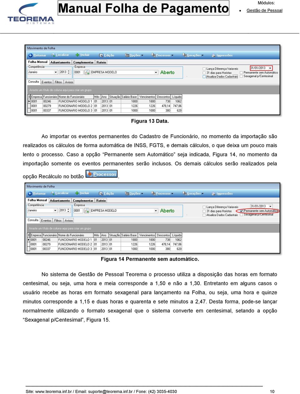 lento o processo. Caso a opção Permanente sem Automático seja indicada, Figura 14, no momento da importação somente os eventos permanentes serão inclusos.