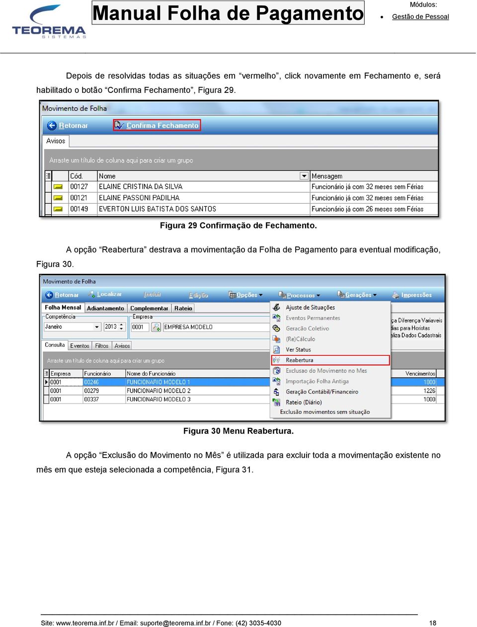 A opção Reabertura destrava a movimentação da Folha de Pagamento para eventual modificação, Figura 30 Menu Reabertura.