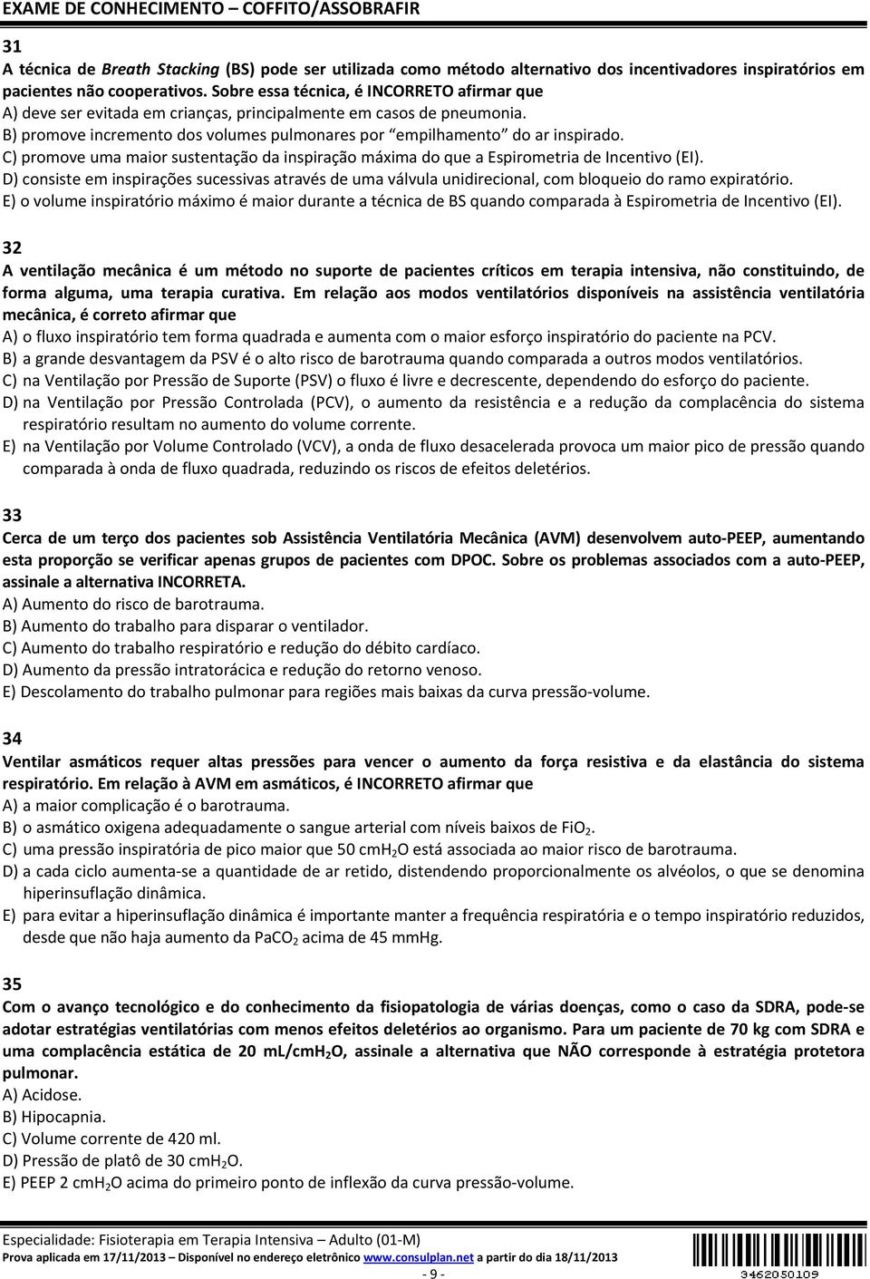 C) promove uma maior sustentação da inspiração máxima do que a Espirometria de Incentivo (EI).