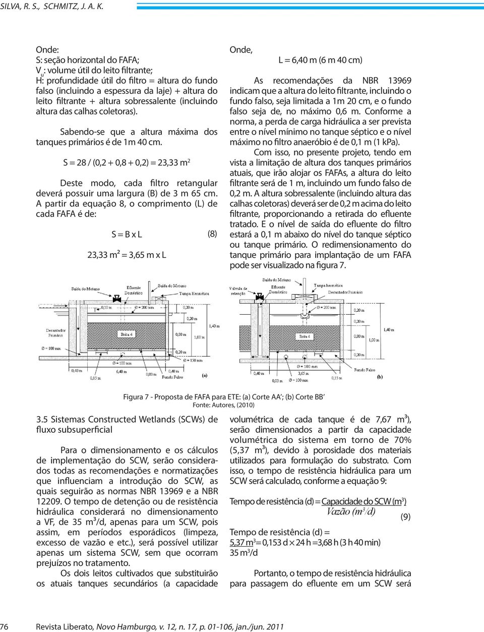 sobressalente (incluindo altura das calhas coletoras). Sabendo-se que a altura máxima dos tanques primários é de 1m 40 cm.