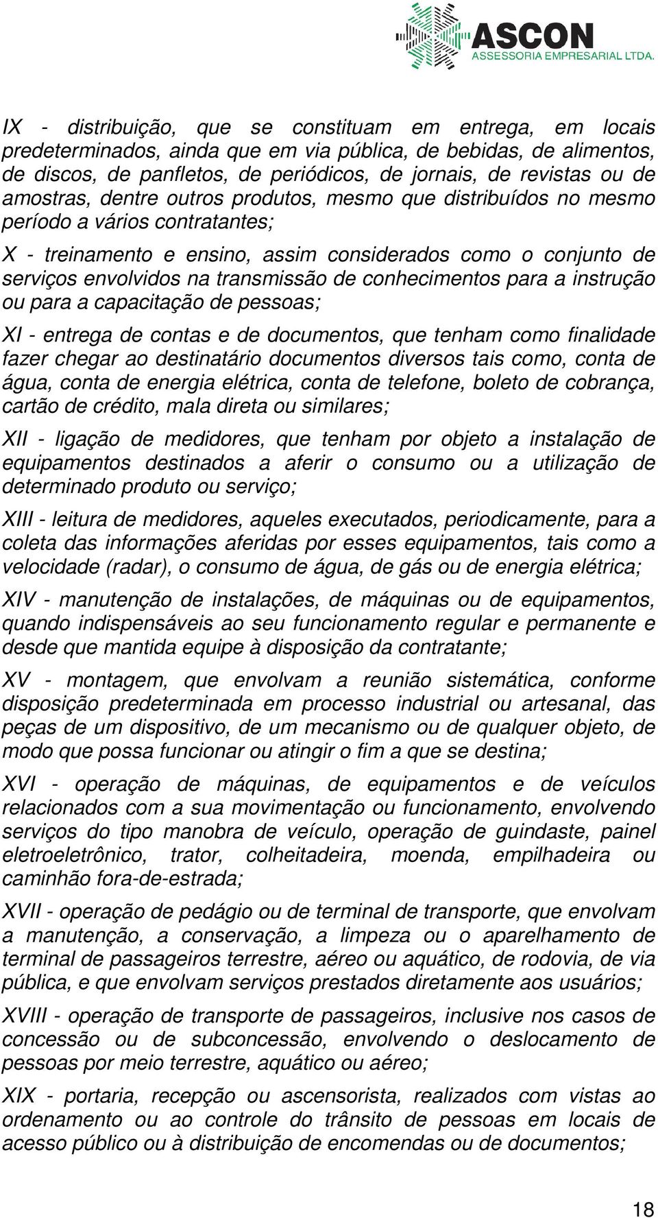 conhecimentos para a instrução ou para a capacitação de pessoas; XI - entrega de contas e de documentos, que tenham como finalidade fazer chegar ao destinatário documentos diversos tais como, conta