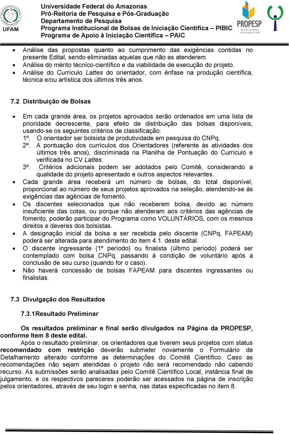 Análise do Currículo Lattes do orientador, com ênfase na produção científica, técnica e/ou artística dos últimos três anos. 7.