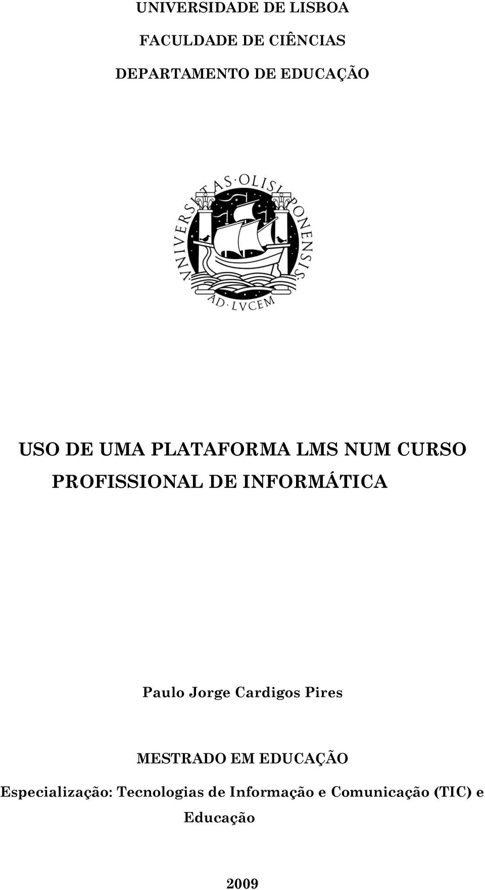 INFORMÁTICA Paulo Jorge Cardigos Pires MESTRADO EM EDUCAÇÃO