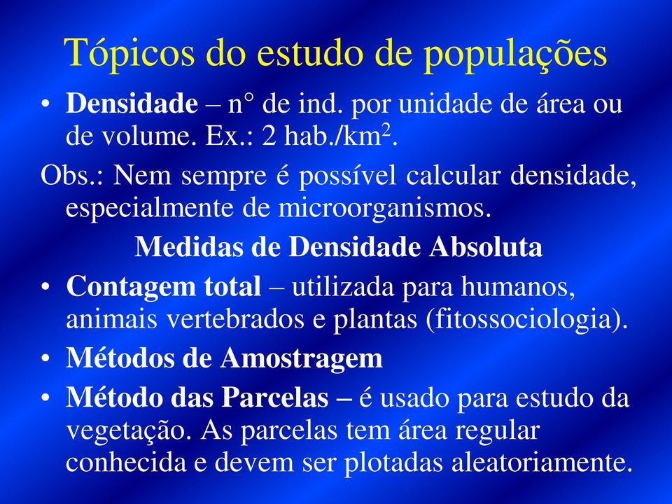 Medidas de Densidade Absoluta Contagem total utilizada para humanos, animais vertebrados e plantas