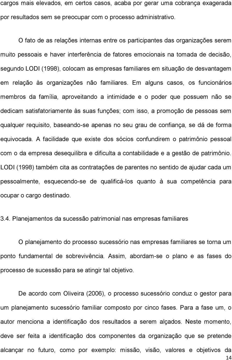 familiares em situação de desvantagem em relação às organizações não familiares.