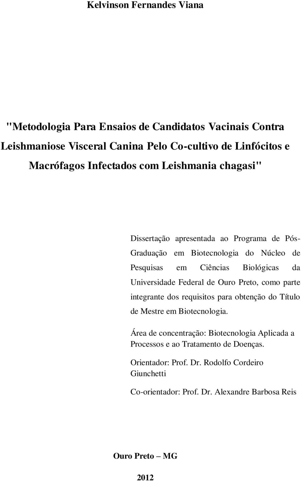 Universidade Federal de Ouro Preto, como parte integrante dos requisitos para obtenção do Título de Mestre em Biotecnologia.