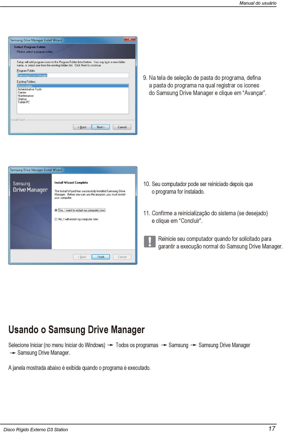 Reinicie seu computador quando for solicitado para garantir a execução normal do Samsung Drive Manager.