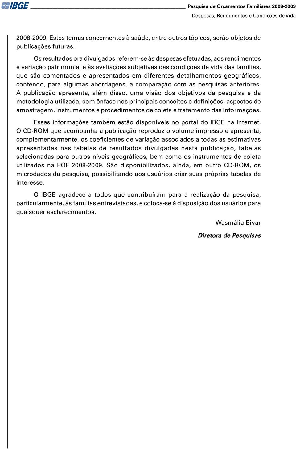 detlhmentos geográficos, contendo, pr lgums bordgens, comprção com s pesquiss nteriores.