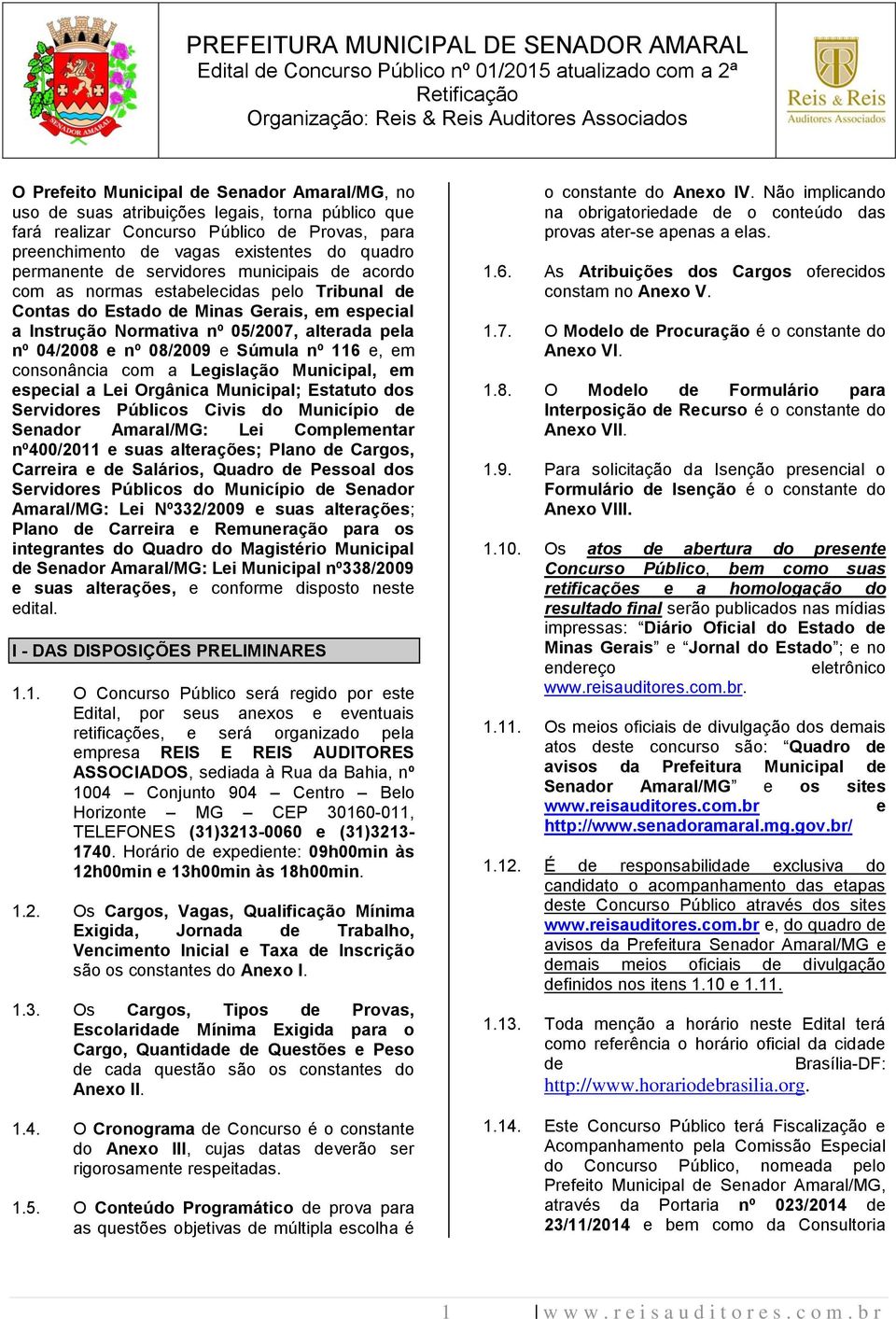 Súmula nº 116 e, em consonância com a Legislação Municipal, em especial a Lei Orgânica Municipal; Estatuto dos Servidores Públicos Civis do Município de Senador Amaral/MG: Lei Complementar nº400/2011