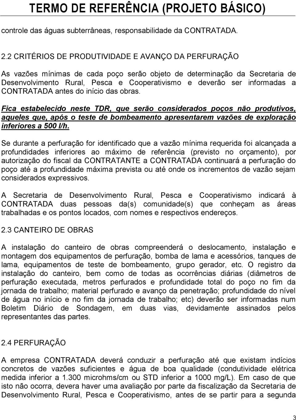 a CONTRATADA antes do início das obras.