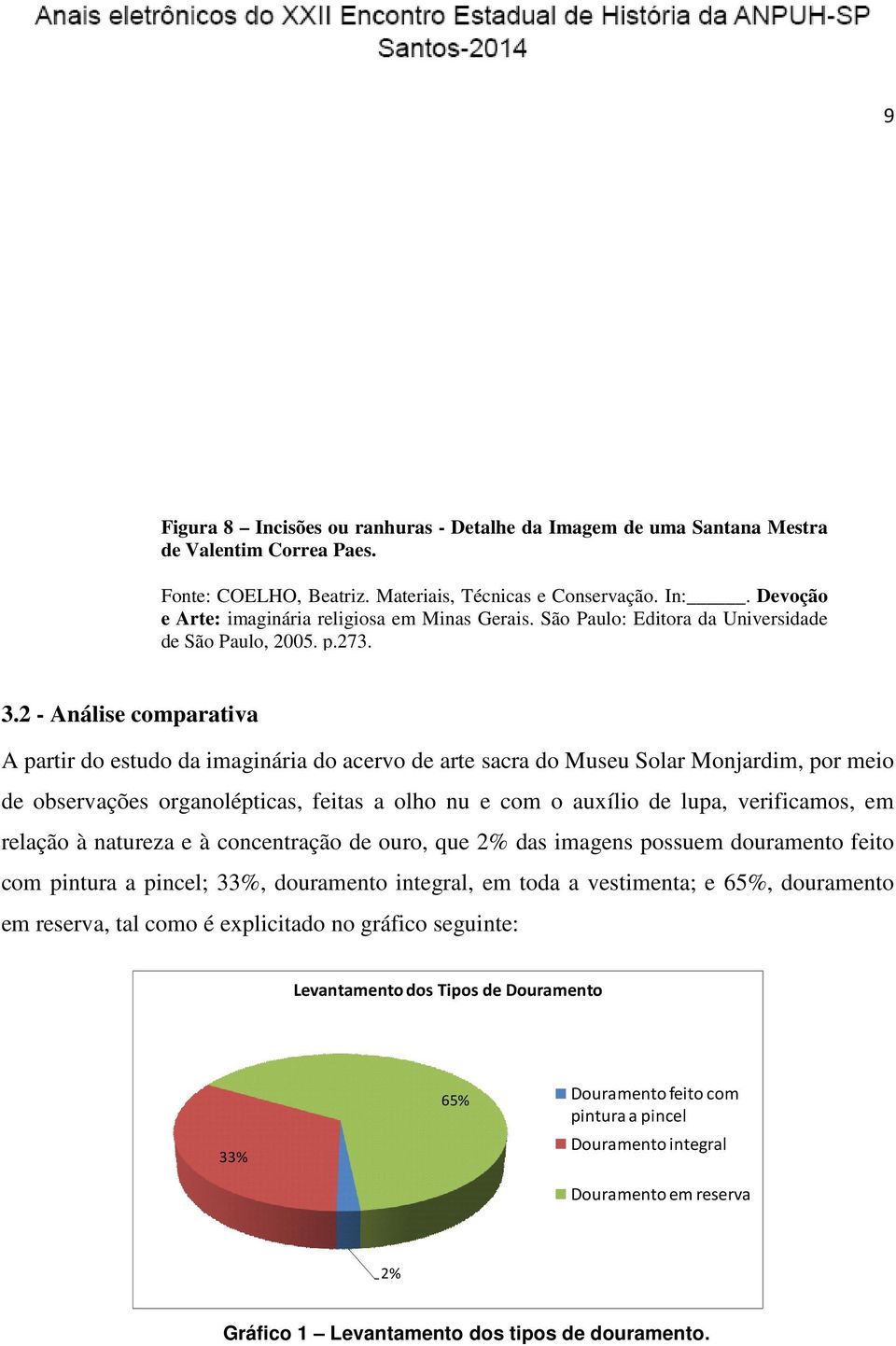 2 - Análise comparativa A partir do estudo da imaginária do acervo de arte sacra do Museu Solar Monjardim, por meio de observações organolépticas, feitas a olho nu e com o auxílio de lupa,