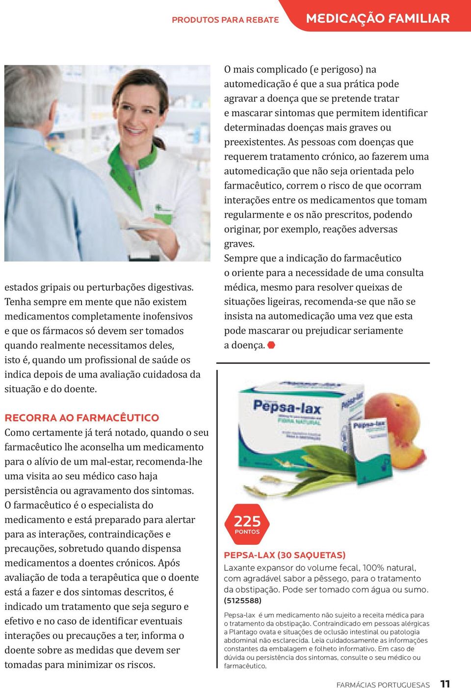 (5125588) Pepsa-lax é um medicamento não sujeito a receita médica para o tratamento da obstipação.