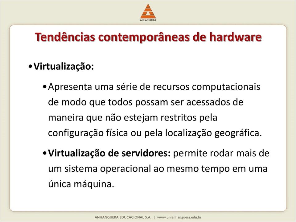 restritos pela configuração física ou pela localização geográfica.