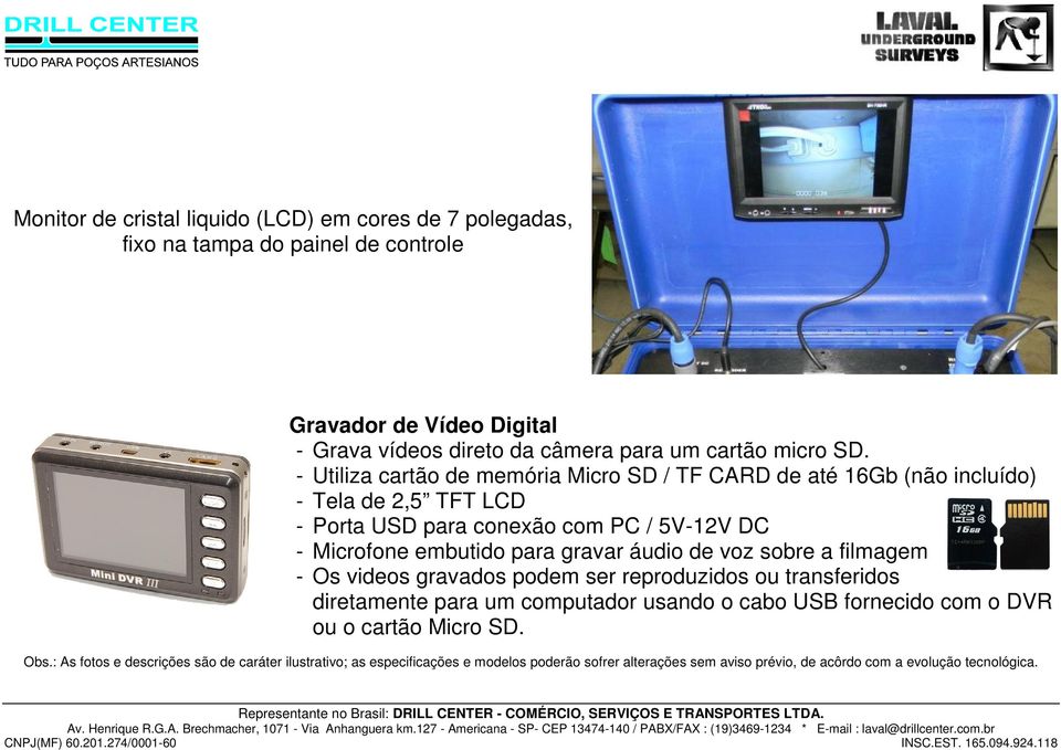 gravar áudio de voz sobre a filmagem - Os videos gravados podem ser reproduzidos ou transferidos diretamente para um computador usando o cabo USB fornecido com o DVR ou o