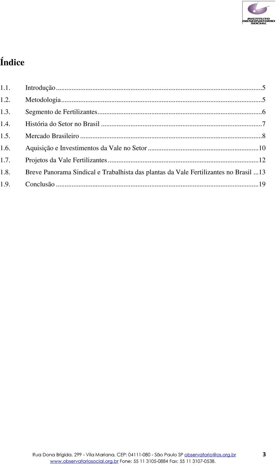 .. 10 1.7. Projetos da Vale Fertilizantes... 12 1.8.