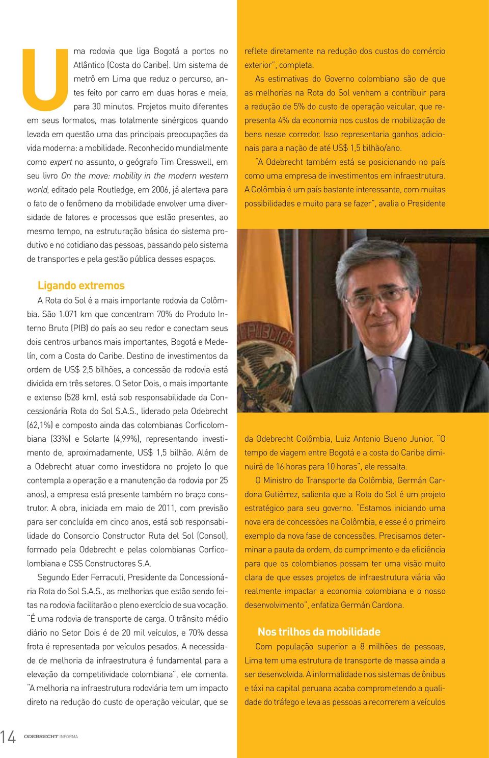 Reconhecido mundialmente como expert no assunto, o geógrafo Tim Cresswell, em seu livro On the move: mobility in the modern western world, editado pela Routledge, em 2006, já alertava para o fato de