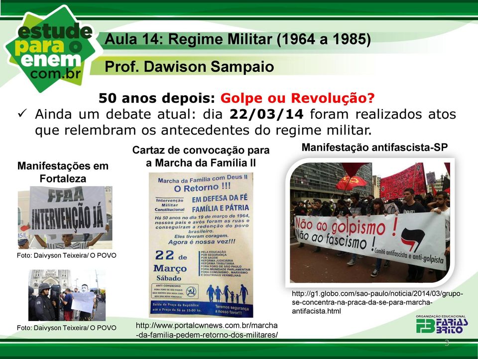Manifestações em Fortaleza Aula 14: Regime Militar (1964 a 1985) Cartaz de convocação para a Marcha da Família II Manifestação