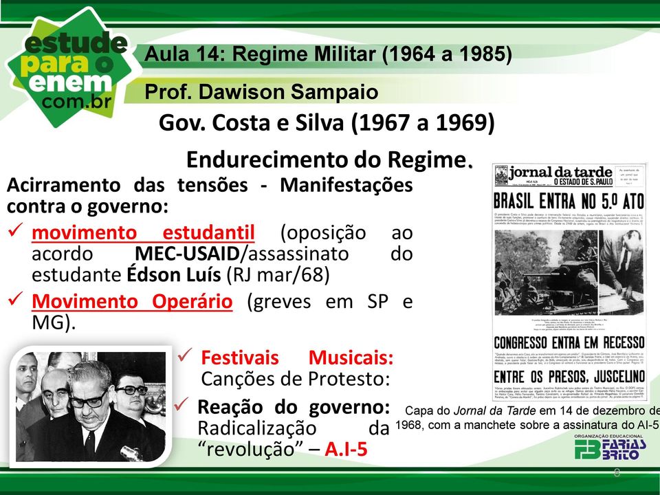 MEC-USAID/assassinato do estudante Édson Luís (RJ mar/68) Movimento Operário (greves em SP e MG).