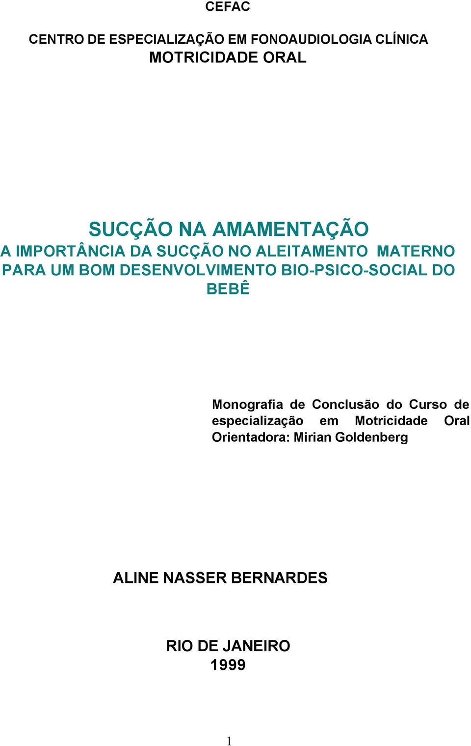 DESENVOLVIMENTO BIO-PSICO-SOCIAL DO BEBÊ Monografia de Conclusão do Curso de