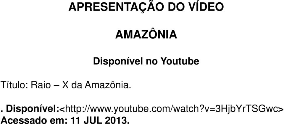 Disponível no Youtube.