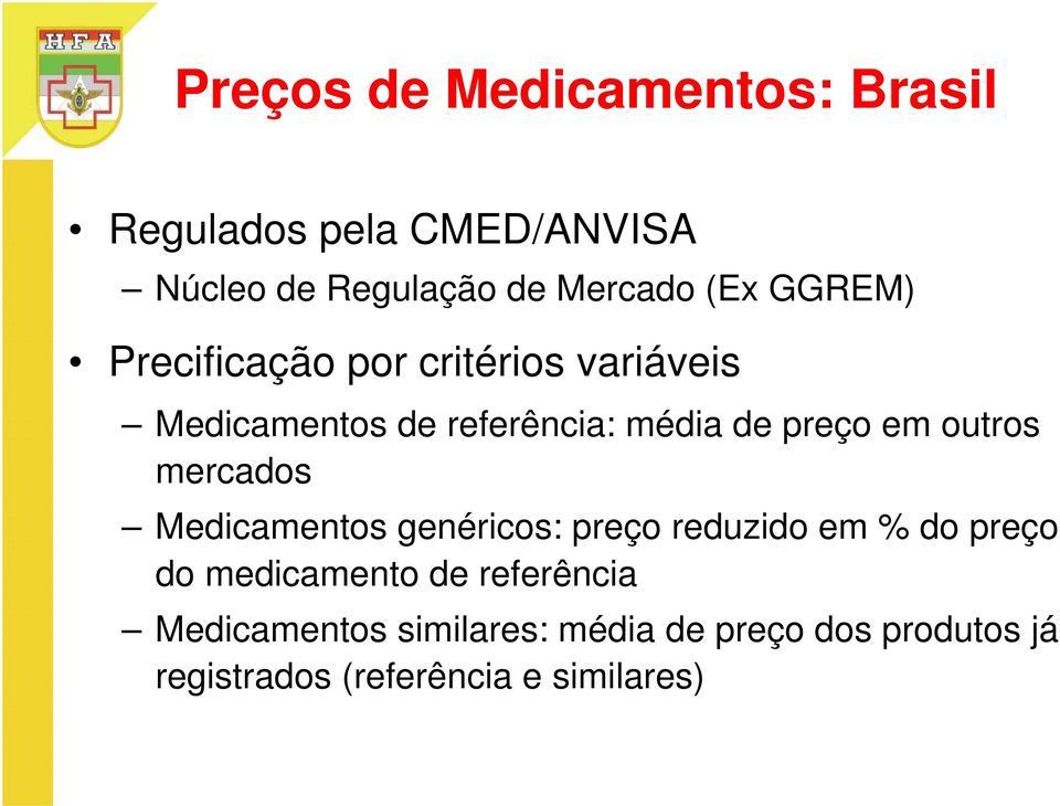 outros mercados Medicamentos genéricos: preço reduzido em % do preço do medicamento de