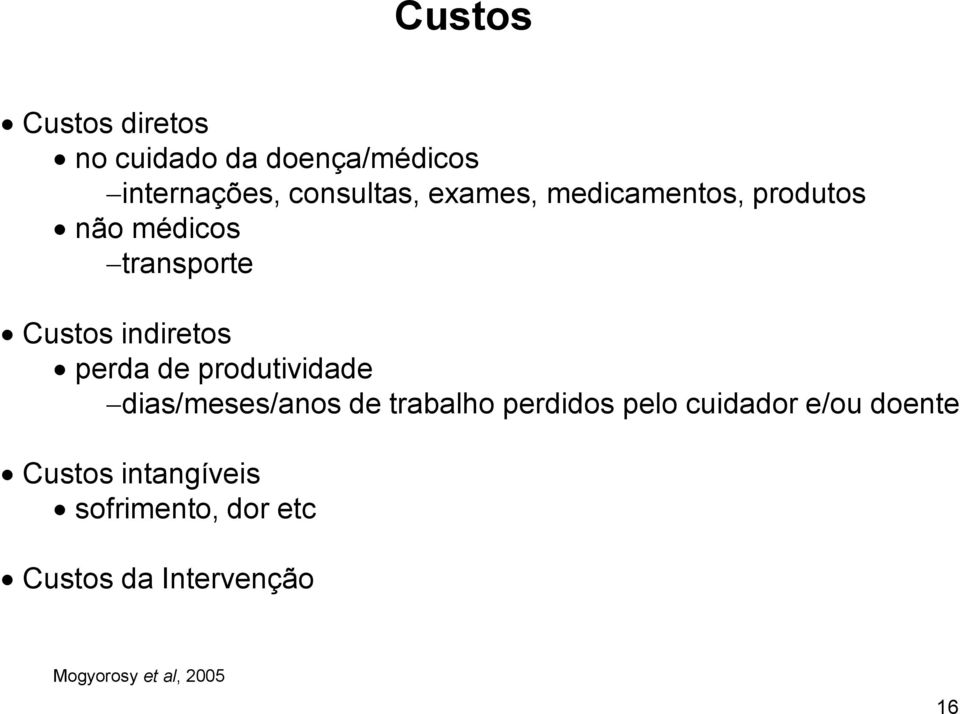 produtividade dias/meses/anos de trabalho perdidos pelo cuidador e/ou doente