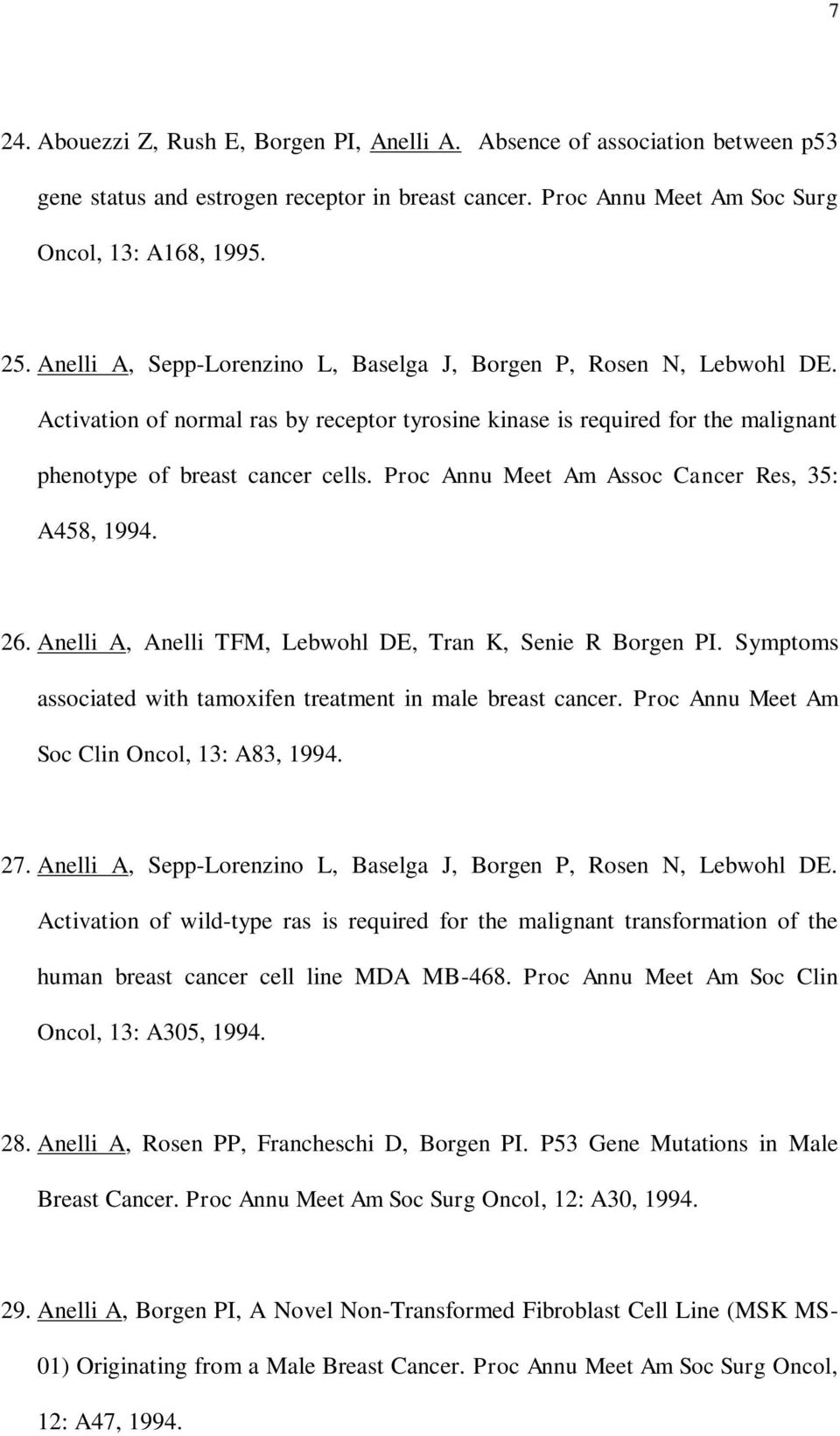 Proc Annu Meet Am Assoc Cancer Res, 35: A458, 1994. 26. Anelli A, Anelli TFM, Lebwohl DE, Tran K, Senie R Borgen PI. Symptoms associated with tamoxifen treatment in male breast cancer.