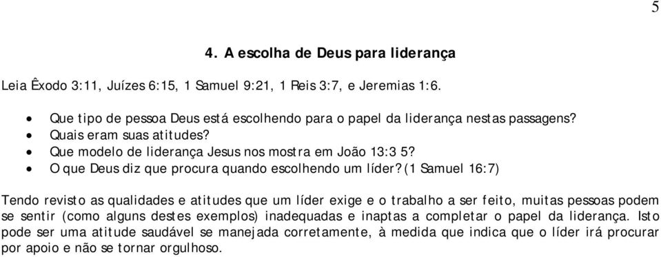 O que Deus diz que procura quando escolhendo um líder?