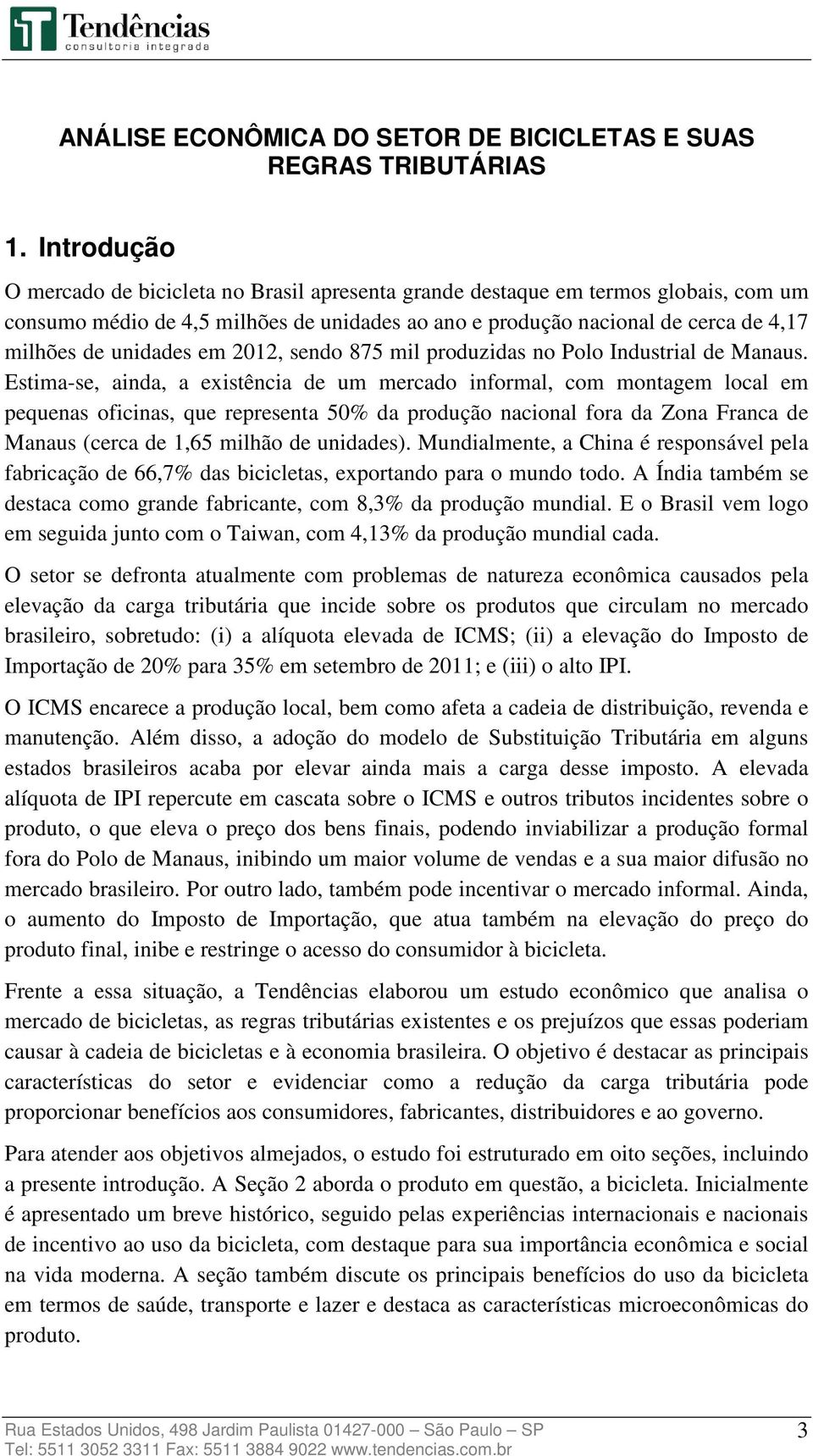 unidades em 2012, sendo 875 mil produzidas no Polo Industrial de Manaus.