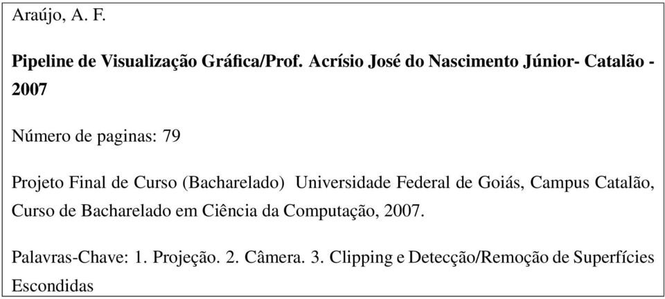 Curso (Bacharelado) Universidade Federal de Goiás, Campus Catalão, Curso de Bacharelado