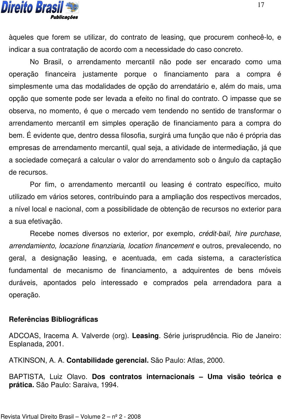 além do mais, uma opção que somente pode ser levada a efeito no final do contrato.