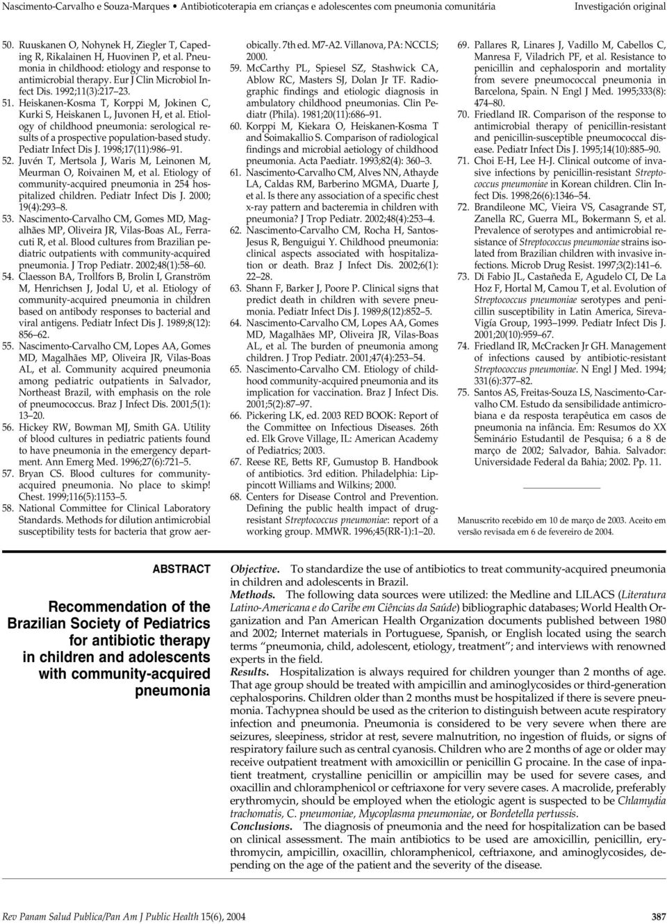 1992;11(3):217 23. 51. Heiskanen-Kosma T, Korppi M, Jokinen C, Kurki S, Heiskanen L, Juvonen H, et al. Etiology of childhood pneumonia: serological results of a prospective population-based study.