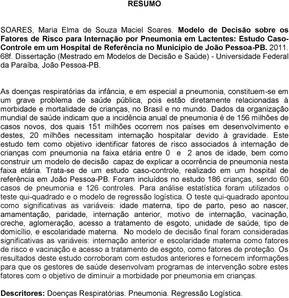 Dissertação (Mestrado em Modelos de Decisão e Saúde) - Universidade Federal da Paraíba, João Pessoa-PB.