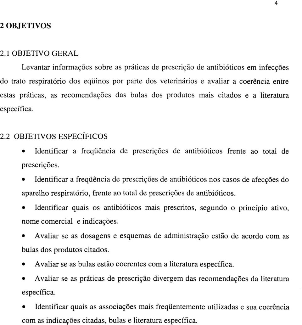 práticas, as recomendações das bulas dos produtos mais citados e a literatura específica. 2.