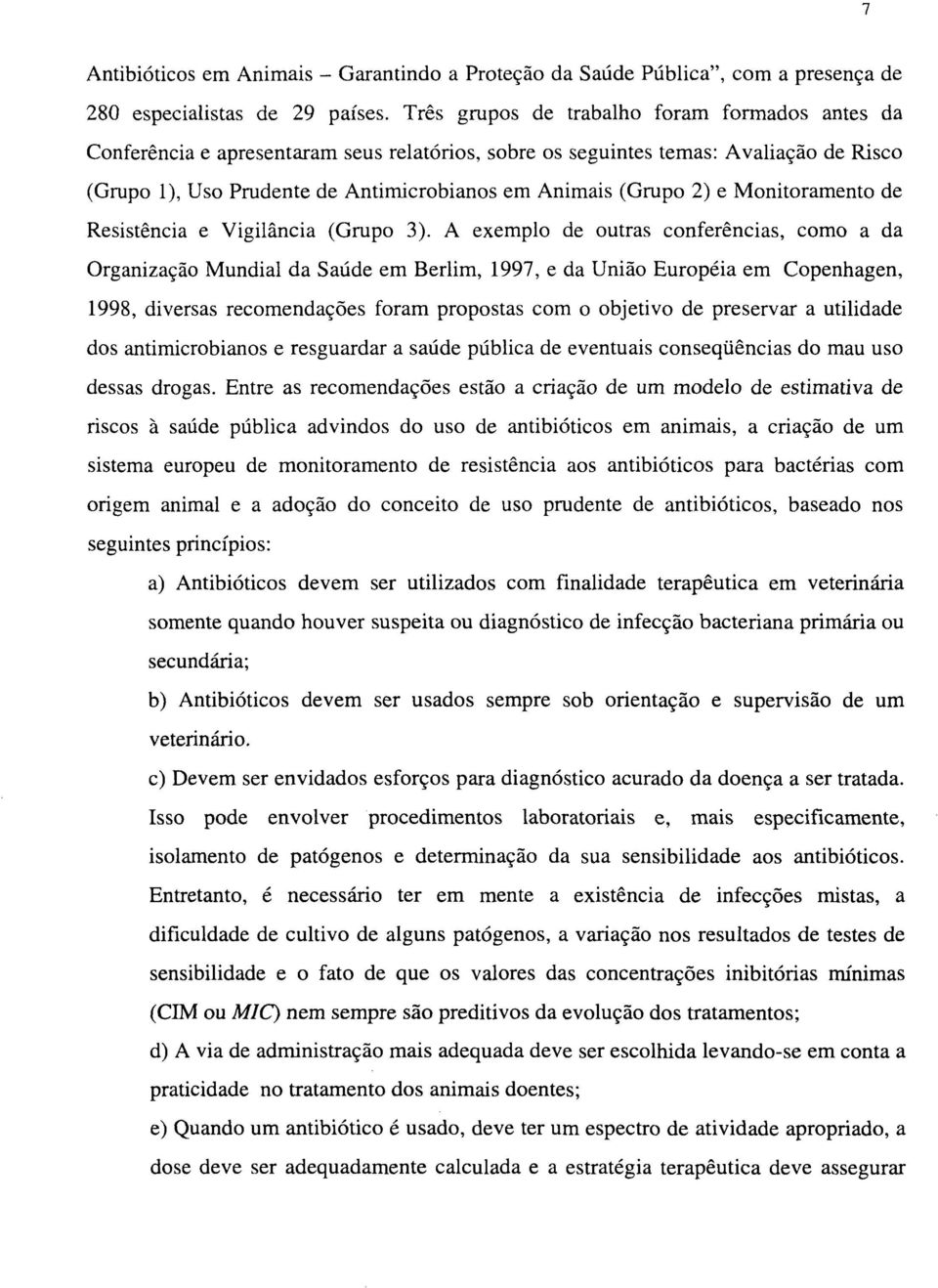 2) e Monitoramento de Resistência e Vigilância (Grupo 3).