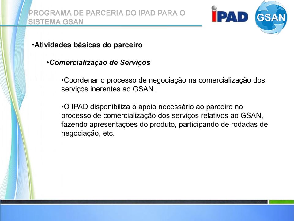 O IPAD disponibiliza o apoio necessário ao parceiro no processo de comercialização