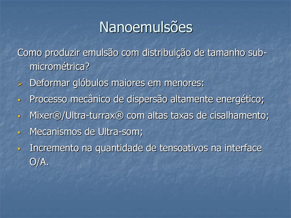 Deformar glóbulos maiores em menores: Processo mecânico de dispersão