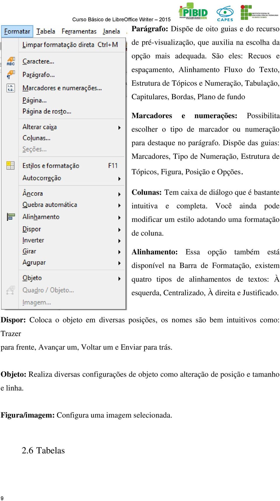 marcador ou numeração para destaque no parágrafo. Dispõe das guias: Marcadores, Tipo de Numeração, Estrutura de Tópicos, Figura, Posição e Opções.