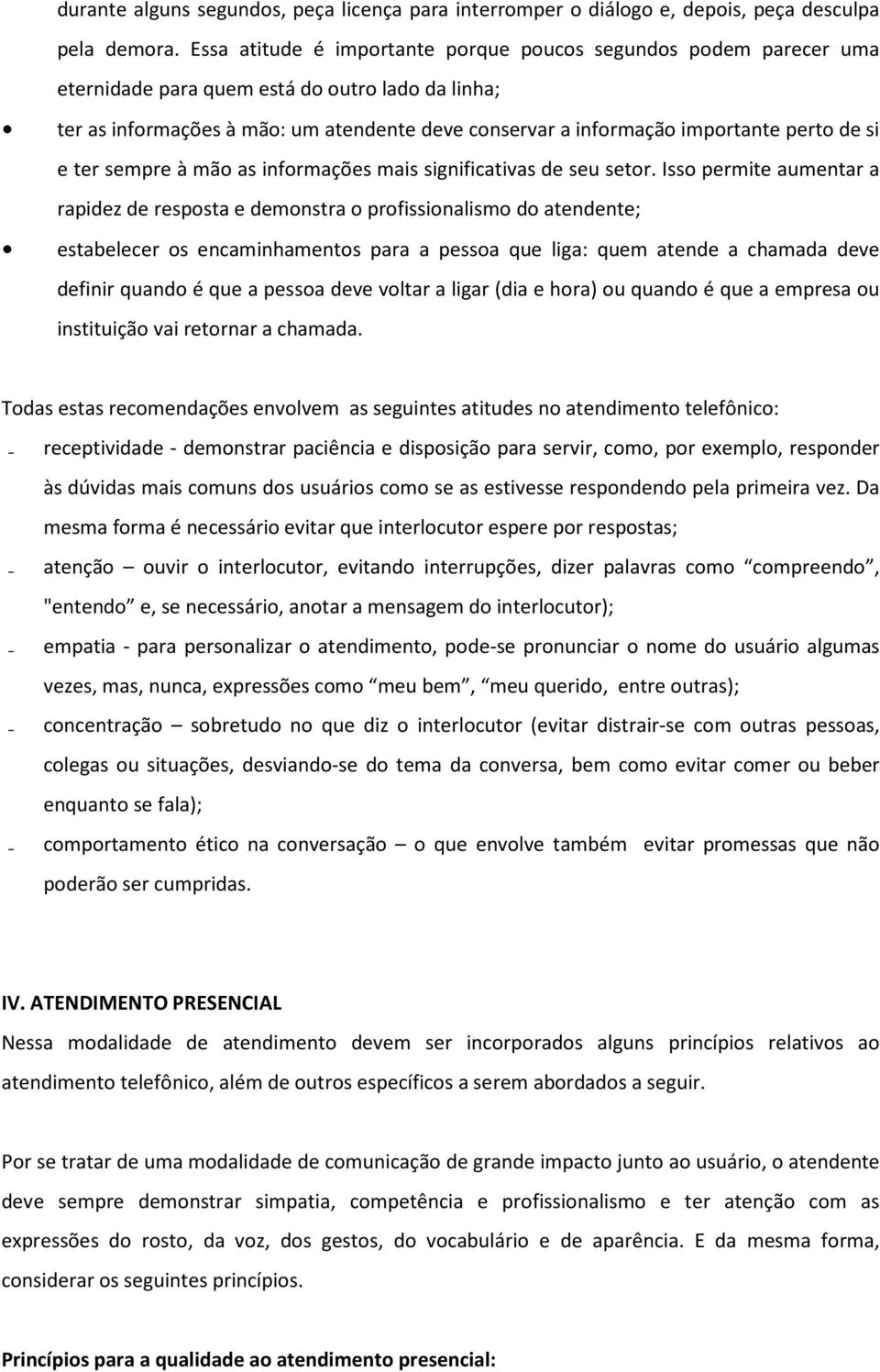 perto de si e ter sempre à mão as informações mais significativas de seu setor.