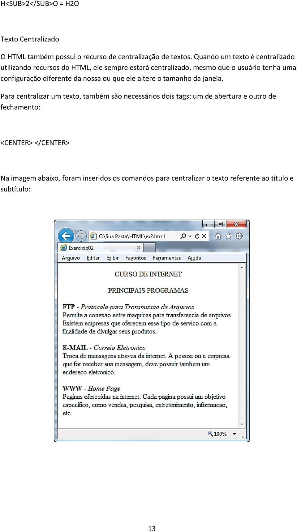 configuração diferente da nossa ou que ele altere o tamanho da janela.