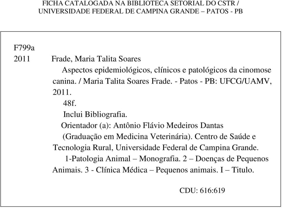 Inclui Bibliografia. Orientador (a): Antônio Flávio Medeiros Dantas (Graduação em Medicina Veterinária).