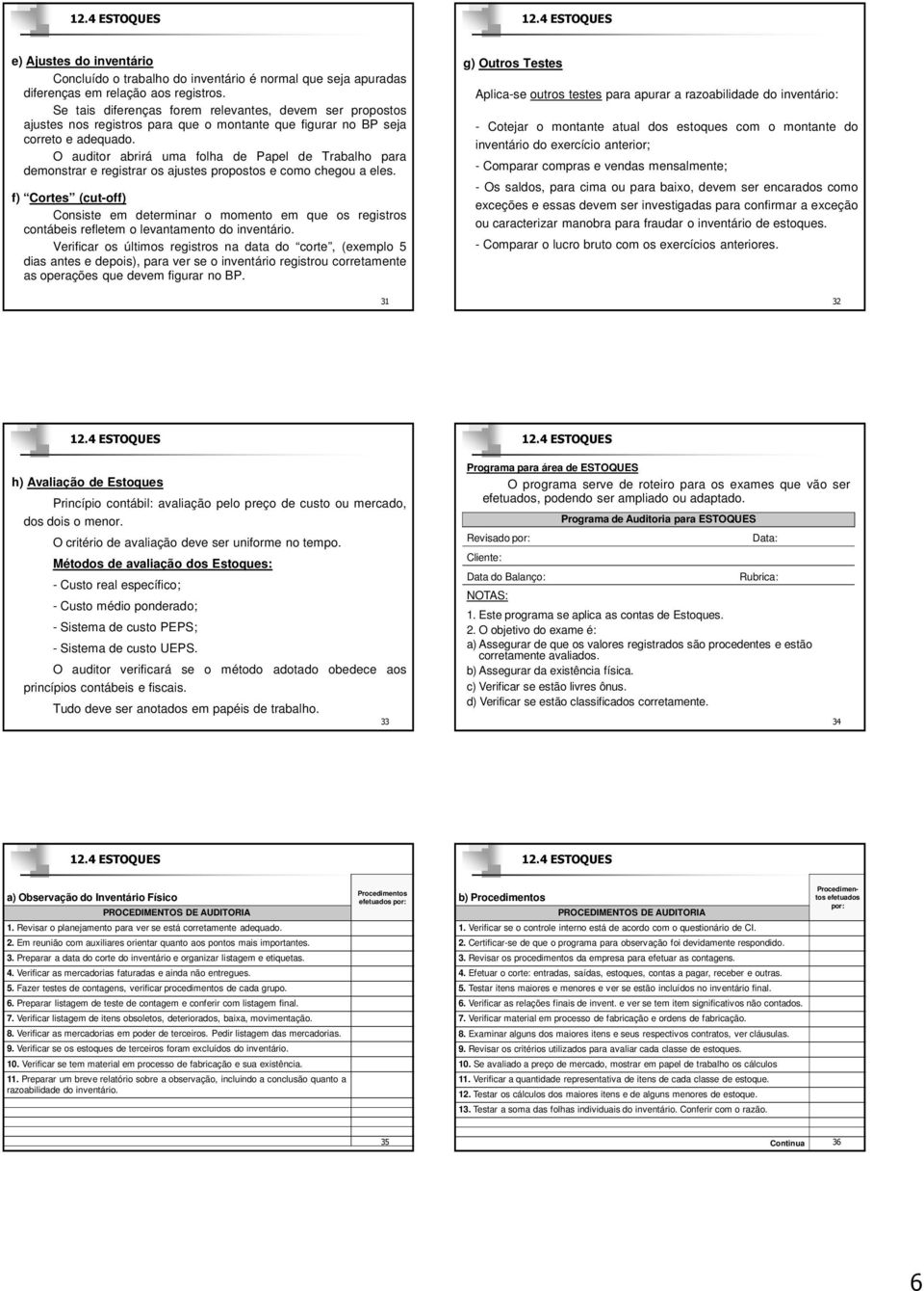 O auditor abrirá uma folha de Papel de Trabalho para demonstrar e registrar os ajustes propostos e como chegou a eles.